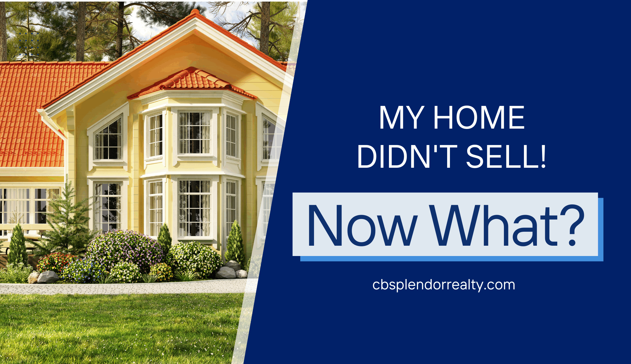 March 2023 - MVP - Blog Post - My Home Didn’t Sell! Now What (1)